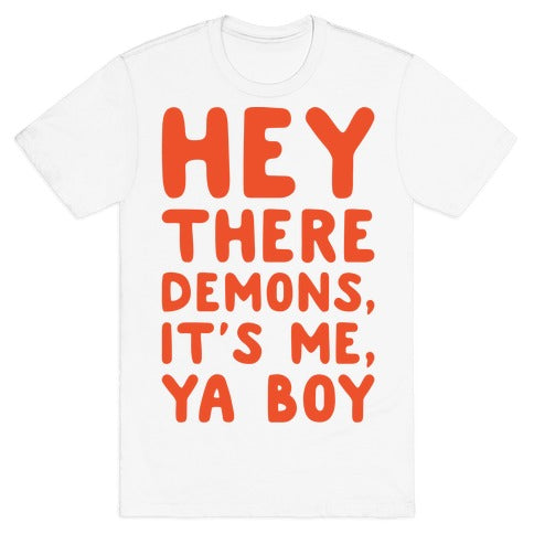 Hey There Demons It's Me Ya Boy White Print T-Shirt